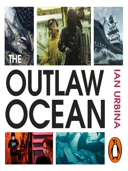 Title details for The Outlaw Ocean by Ian Urbina - Available